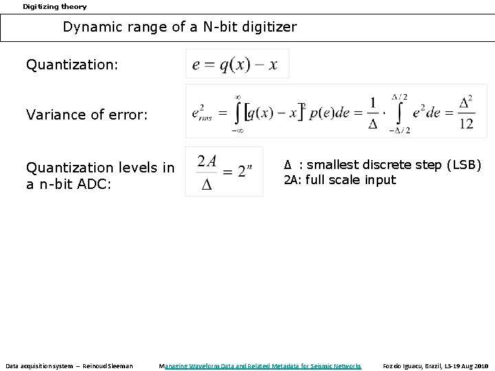 Digitizing theory Dynamic range of a N-bit digitizer Quantization: Variance of error: Quantization levels Digitizing theory Dynamic range of a N-bit digitizer Quantization: Variance of error: Quantization levels