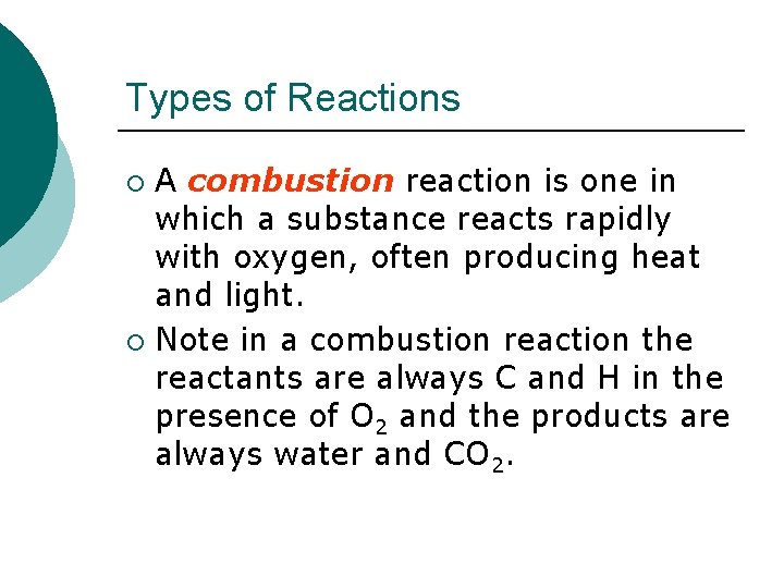 Types of Reactions A combustion reaction is one in which a substance reacts rapidly