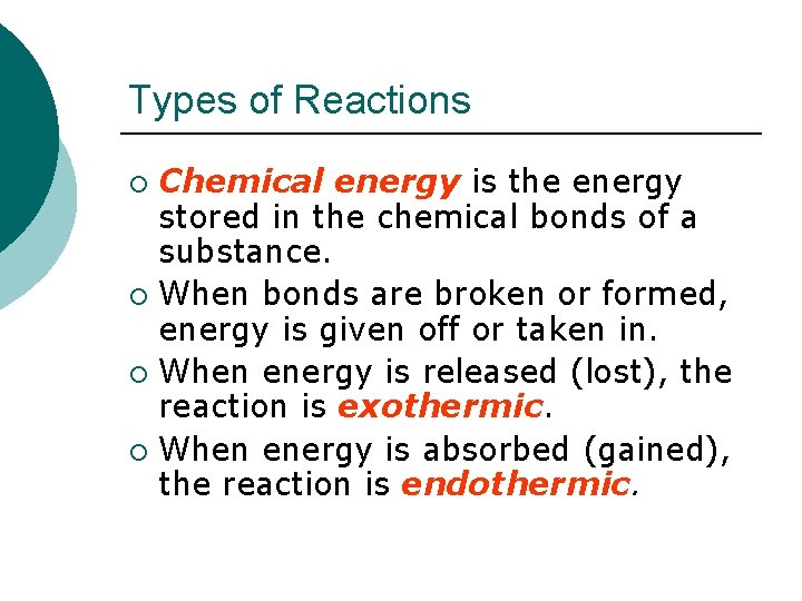 Types of Reactions Chemical energy is the energy stored in the chemical bonds of