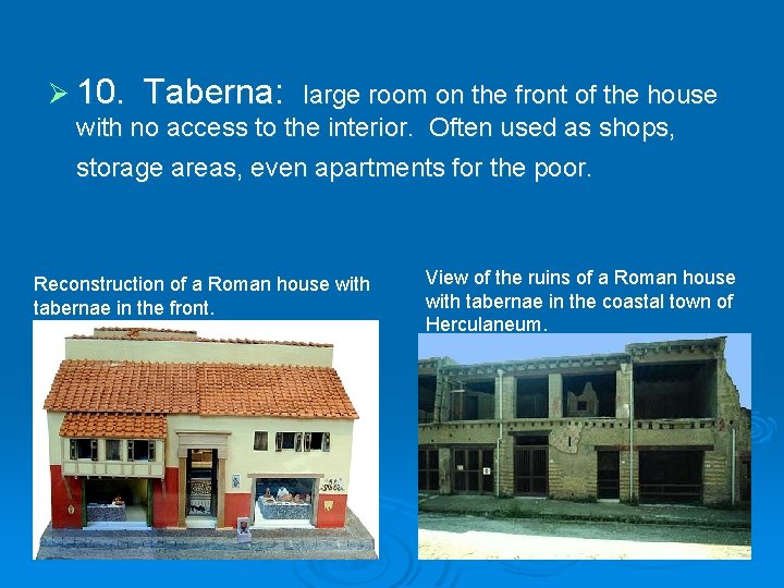 Ø 10. Taberna: large room on the front of the house with no access