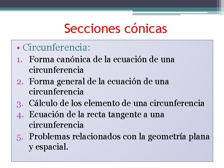 Secciones cónicas • Circunferencia: 1. Forma canónica de la ecuación de una circunferencia 2.