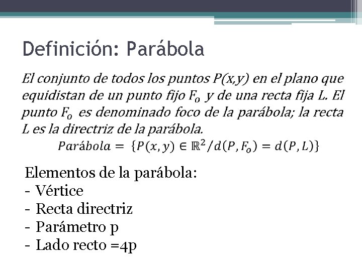 Definición: Parábola Elementos de la parábola: - Vértice - Recta directriz - Parámetro p