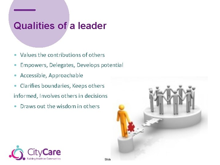 Qualities of a leader • Values the contributions of others • Empowers, Delegates, Develops