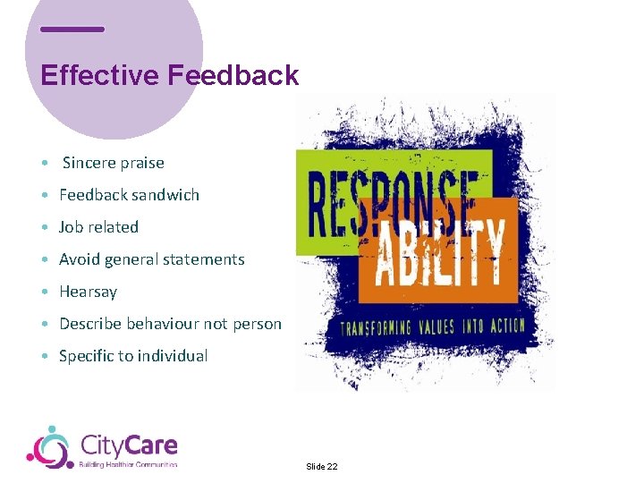 Effective Feedback • Sincere praise • Feedback sandwich • Job related • Avoid general