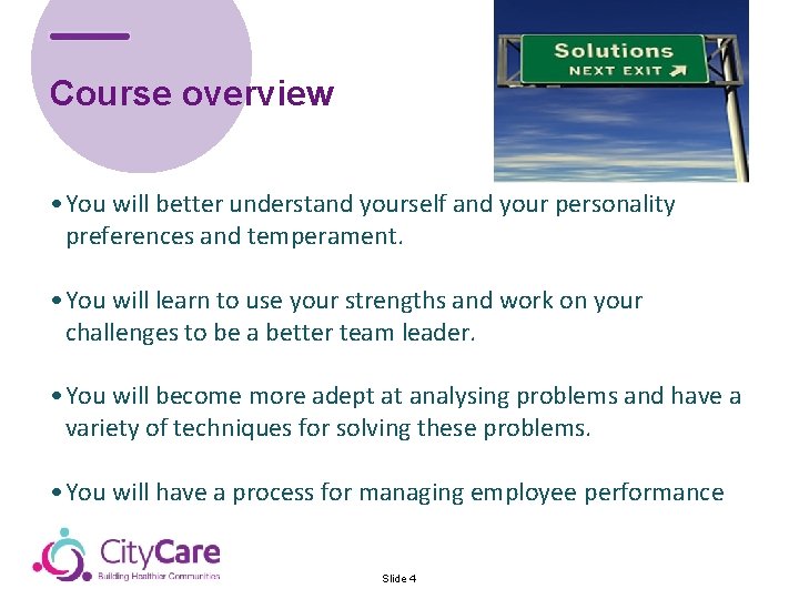 Course overview • You will better understand yourself and your personality preferences and temperament.