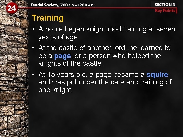 Training • A noble began knighthood training at seven years of age. • At