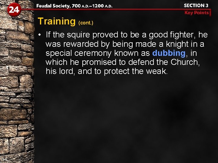 Training (cont. ) • If the squire proved to be a good fighter, he