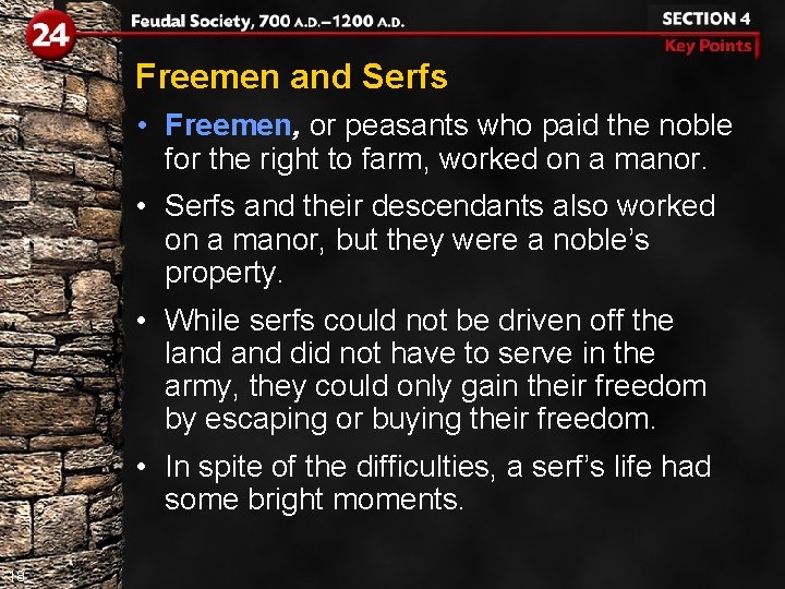 Freemen and Serfs • Freemen, or peasants who paid the noble for the right