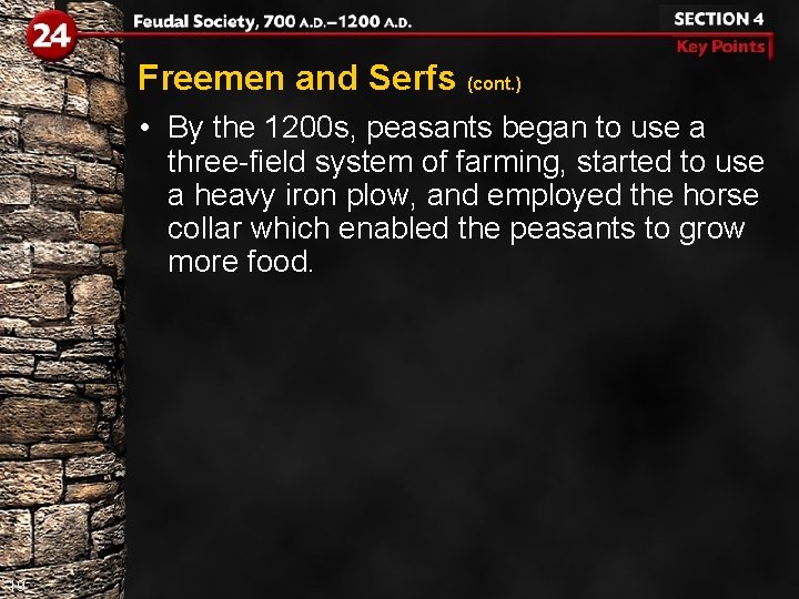 Freemen and Serfs (cont. ) • By the 1200 s, peasants began to use