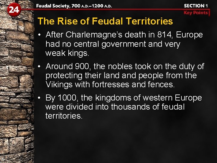 The Rise of Feudal Territories • After Charlemagne’s death in 814, Europe had no