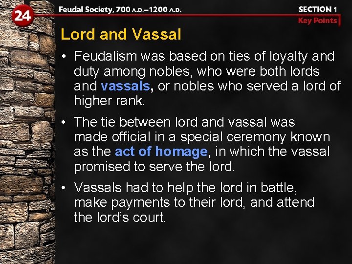 Lord and Vassal • Feudalism was based on ties of loyalty and duty among