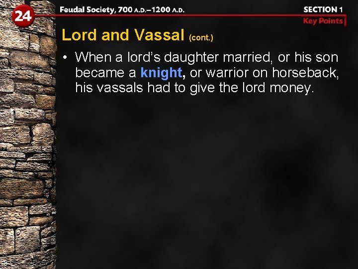 Lord and Vassal (cont. ) • When a lord’s daughter married, or his son