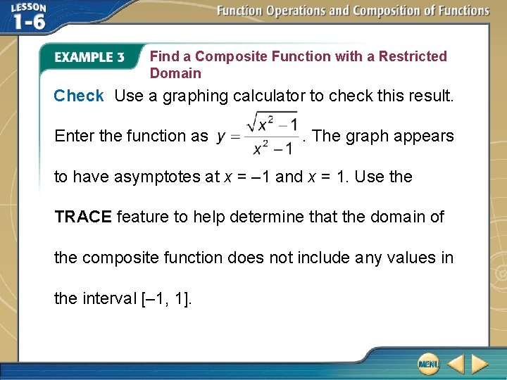 Find a Composite Function with a Restricted Domain Check Use a graphing calculator to