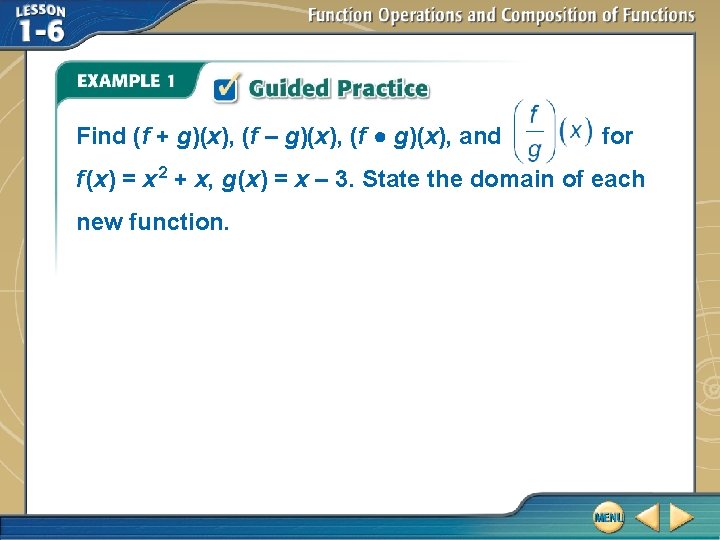 Find (f + g)(x), (f – g)(x), (f ● g)(x), and for f (x)