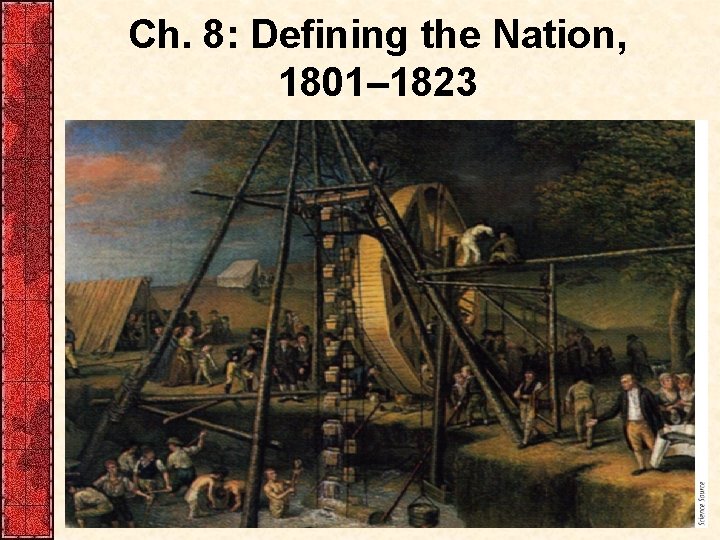 Ch. 8: Defining the Nation, 1801– 1823 