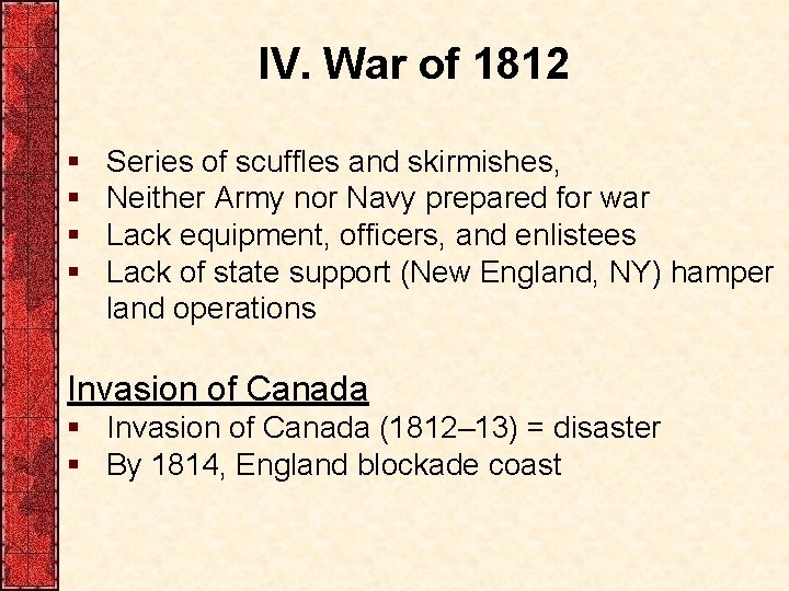 IV. War of 1812 § § Series of scuffles and skirmishes, Neither Army nor