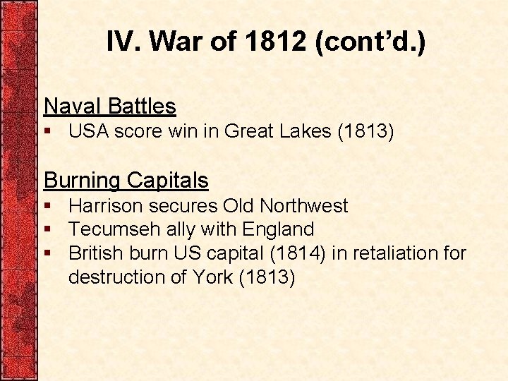 IV. War of 1812 (cont’d. ) Naval Battles § USA score win in Great