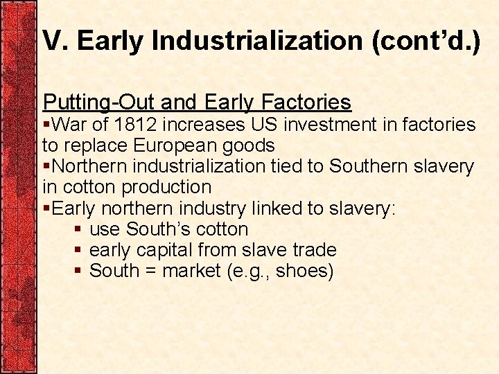 V. Early Industrialization (cont’d. ) Putting-Out and Early Factories §War of 1812 increases US V. Early Industrialization (cont’d. ) Putting-Out and Early Factories §War of 1812 increases US
