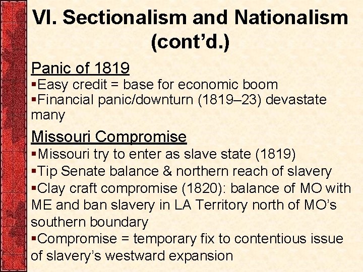VI. Sectionalism and Nationalism (cont’d. ) Panic of 1819 §Easy credit = base for