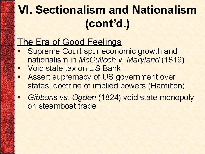 VI. Sectionalism and Nationalism (cont’d. ) The Era of Good Feelings § Supreme Court