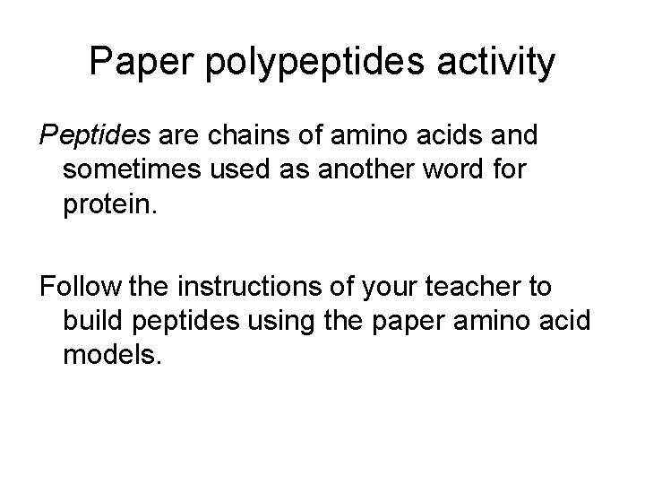 Paper polypeptides activity Peptides are chains of amino acids and sometimes used as another