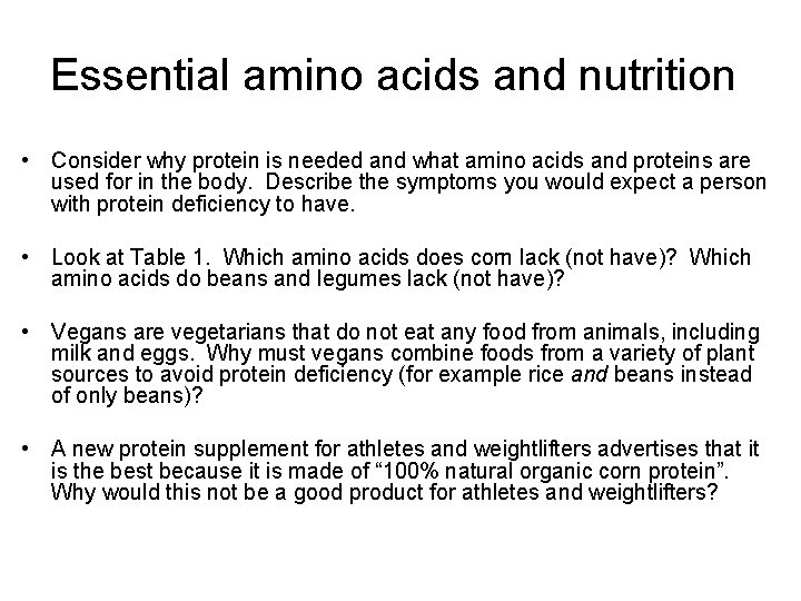 Essential amino acids and nutrition • Consider why protein is needed and what amino