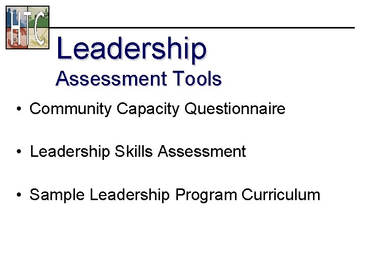 Leadership Assessment Tools • Community Capacity Questionnaire • Leadership Skills Assessment • Sample Leadership
