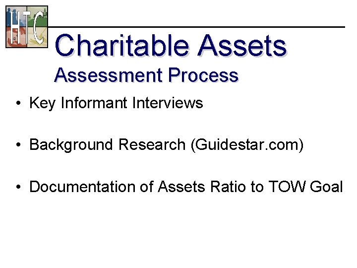 Charitable Assets Assessment Process • Key Informant Interviews • Background Research (Guidestar. com) •