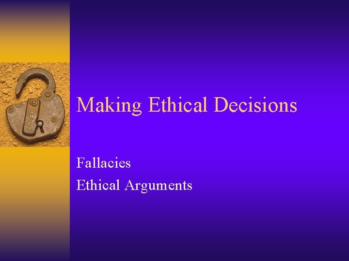 Making Ethical Decisions Fallacies Ethical Arguments 