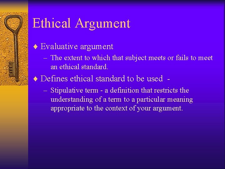 Ethical Argument ¨ Evaluative argument – The extent to which that subject meets or