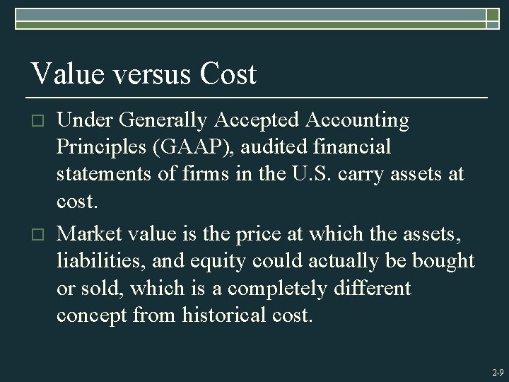 Value versus Cost o o Under Generally Accepted Accounting Principles (GAAP), audited financial statements