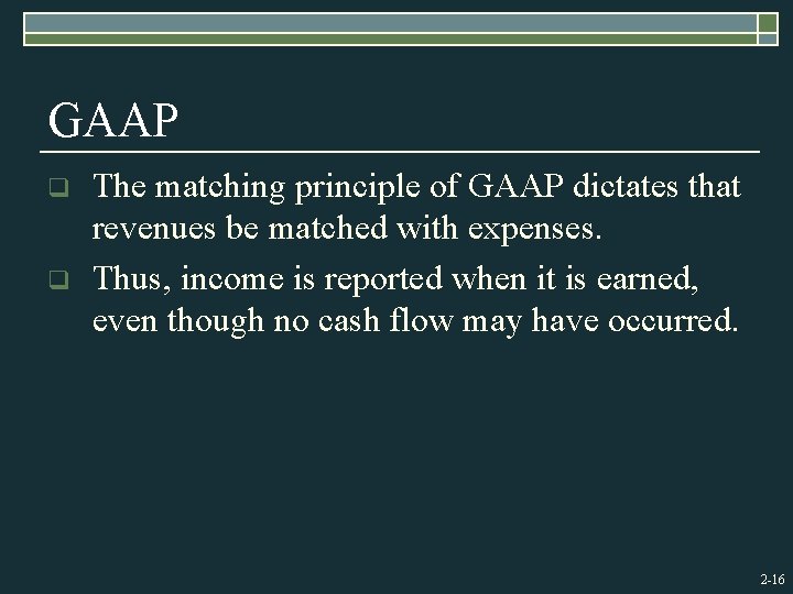 GAAP q q The matching principle of GAAP dictates that revenues be matched with