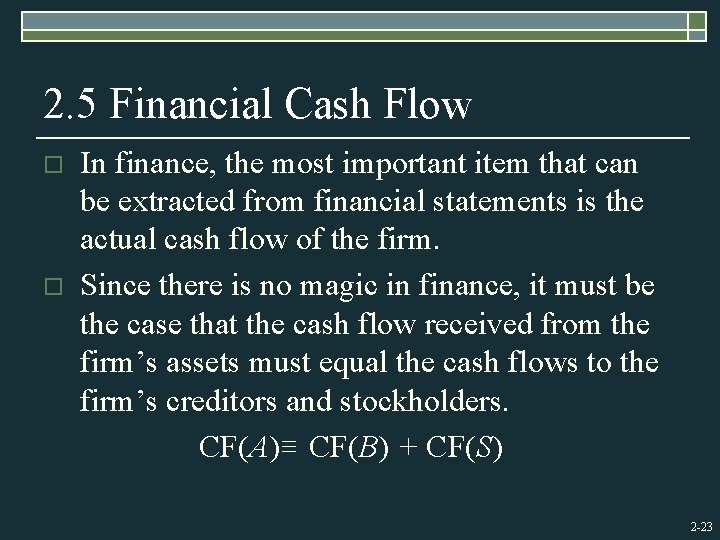 2. 5 Financial Cash Flow o o In finance, the most important item that