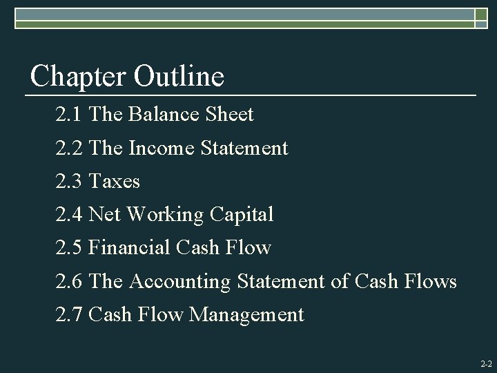 Chapter Outline 2. 1 The Balance Sheet 2. 2 The Income Statement 2. 3