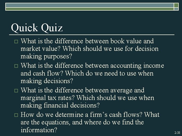 Quick Quiz o o What is the difference between book value and market value?