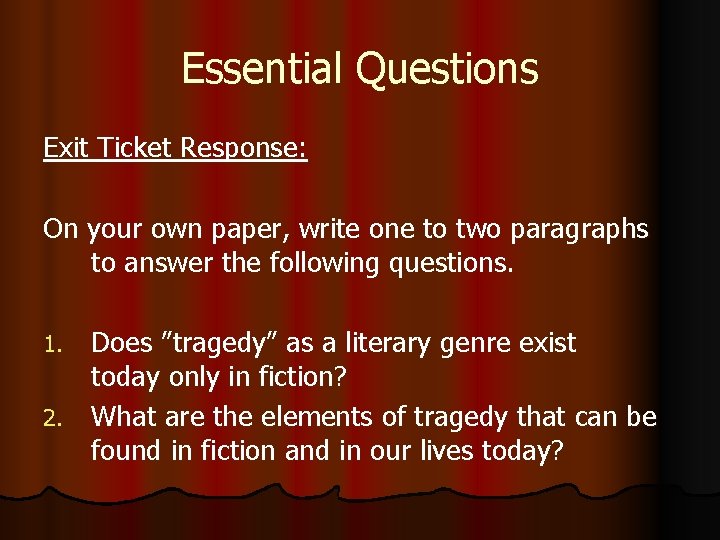 Essential Questions Exit Ticket Response: On your own paper, write one to two paragraphs