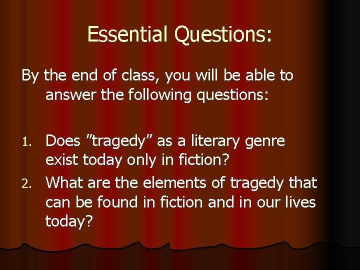 Essential Questions: By the end of class, you will be able to answer the