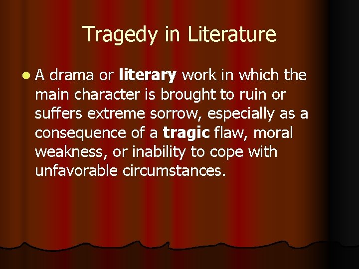 Tragedy in Literature l A drama or literary work in which the main character