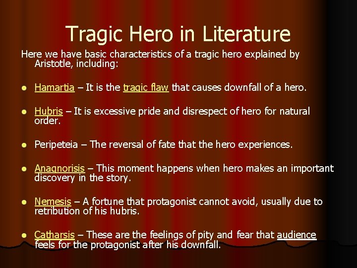 Tragic Hero in Literature Here we have basic characteristics of a tragic hero explained