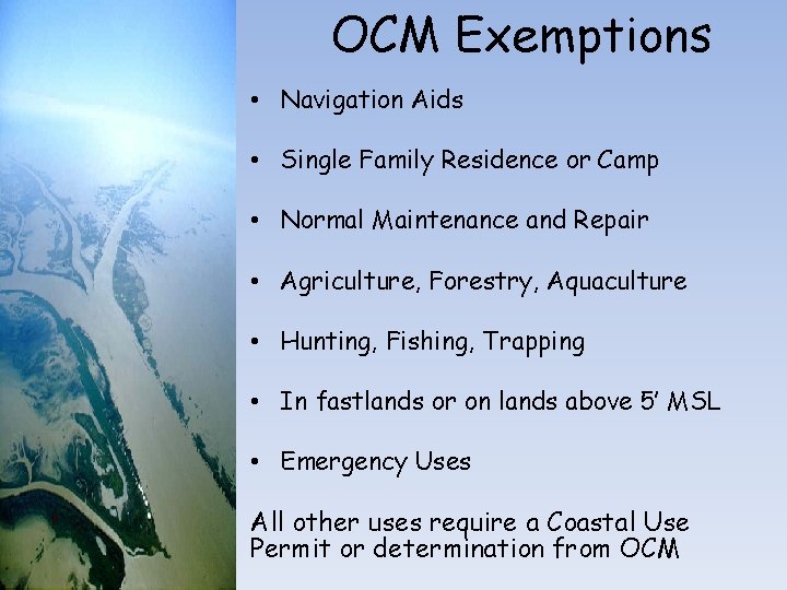 OCM Exemptions • Navigation Aids • Single Family Residence or Camp • Normal Maintenance OCM Exemptions • Navigation Aids • Single Family Residence or Camp • Normal Maintenance