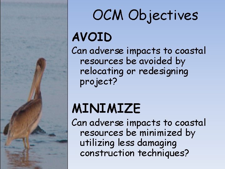 OCM Objectives AVOID Can adverse impacts to coastal resources be avoided by relocating or OCM Objectives AVOID Can adverse impacts to coastal resources be avoided by relocating or