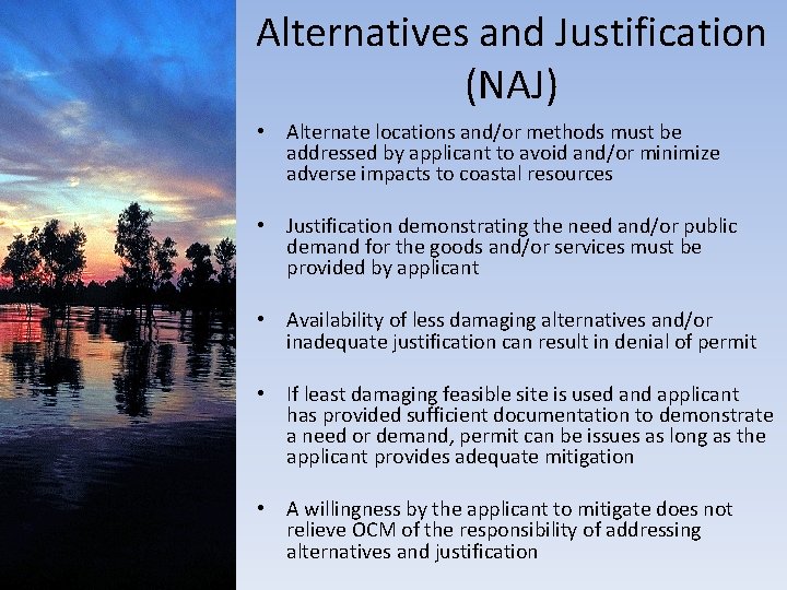 Alternatives and Justification (NAJ) • Alternate locations and/or methods must be addressed by applicant Alternatives and Justification (NAJ) • Alternate locations and/or methods must be addressed by applicant