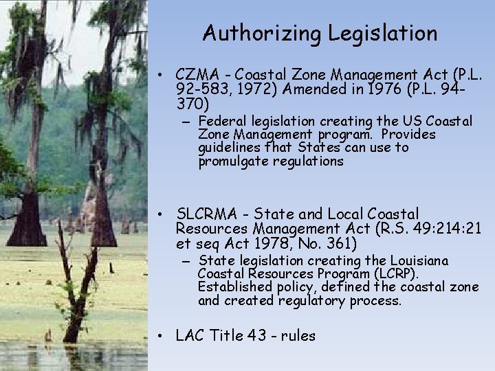 Authorizing Legislation • CZMA - Coastal Zone Management Act (P. L. 92 -583, 1972) Authorizing Legislation • CZMA - Coastal Zone Management Act (P. L. 92 -583, 1972)