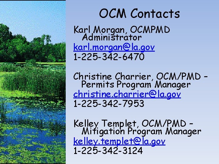 OCM Contacts Karl Morgan, OCMPMD Administrator karl. morgan@la. gov 1 -225 -342 -6470 Christine OCM Contacts Karl Morgan, OCMPMD Administrator karl. morgan@la. gov 1 -225 -342 -6470 Christine