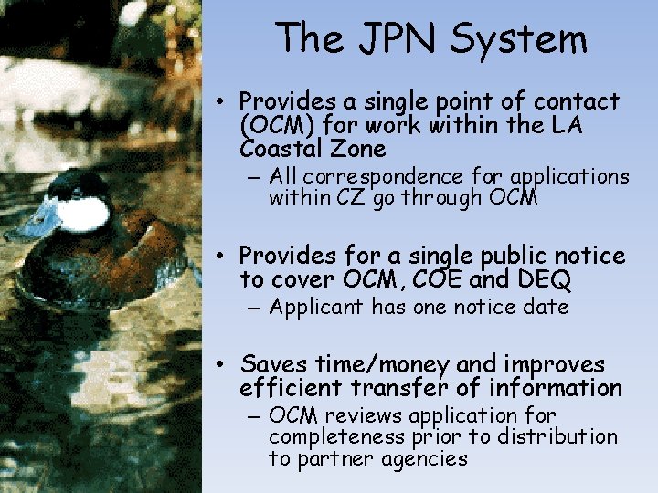 The JPN System • Provides a single point of contact (OCM) for work within The JPN System • Provides a single point of contact (OCM) for work within