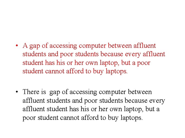  • A gap of accessing computer between affluent students and poor students because