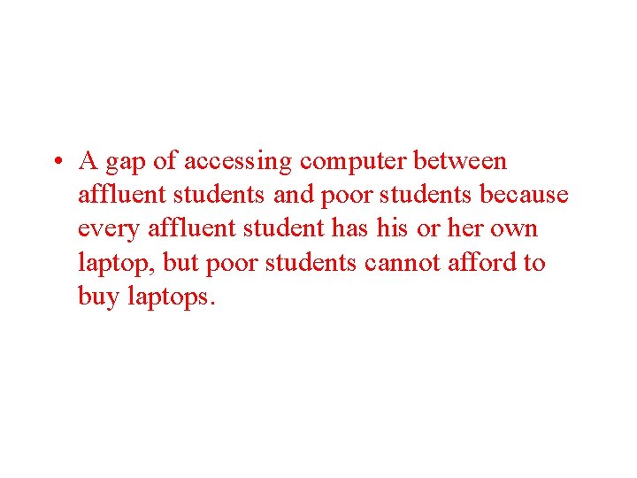  • A gap of accessing computer between affluent students and poor students because