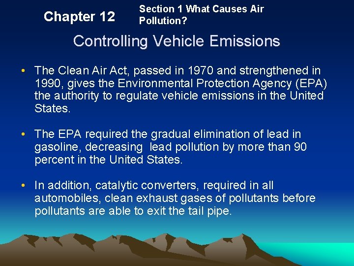 Chapter 12 Section 1 What Causes Air Pollution? Controlling Vehicle Emissions • The Clean