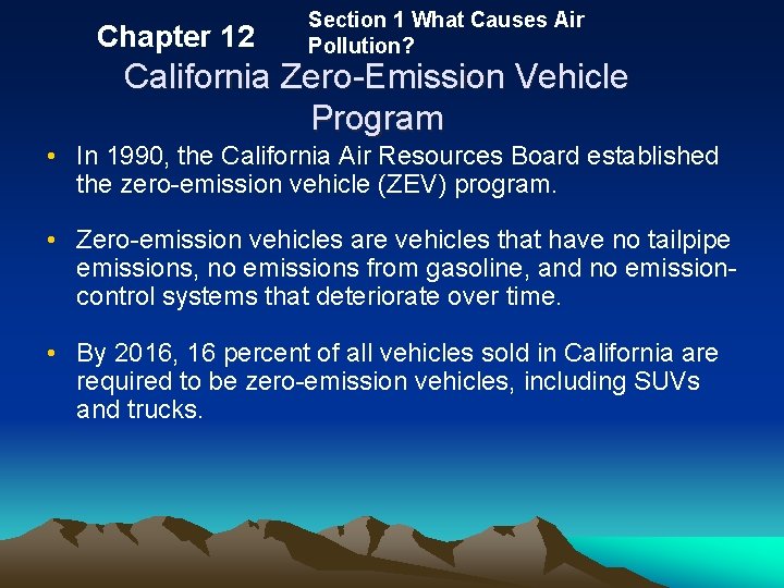 Chapter 12 Section 1 What Causes Air Pollution? California Zero-Emission Vehicle Program • In