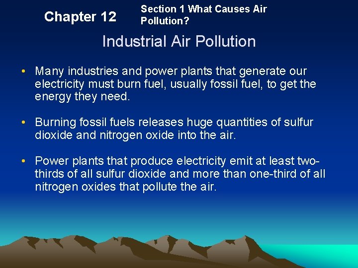 Chapter 12 Section 1 What Causes Air Pollution? Industrial Air Pollution • Many industries